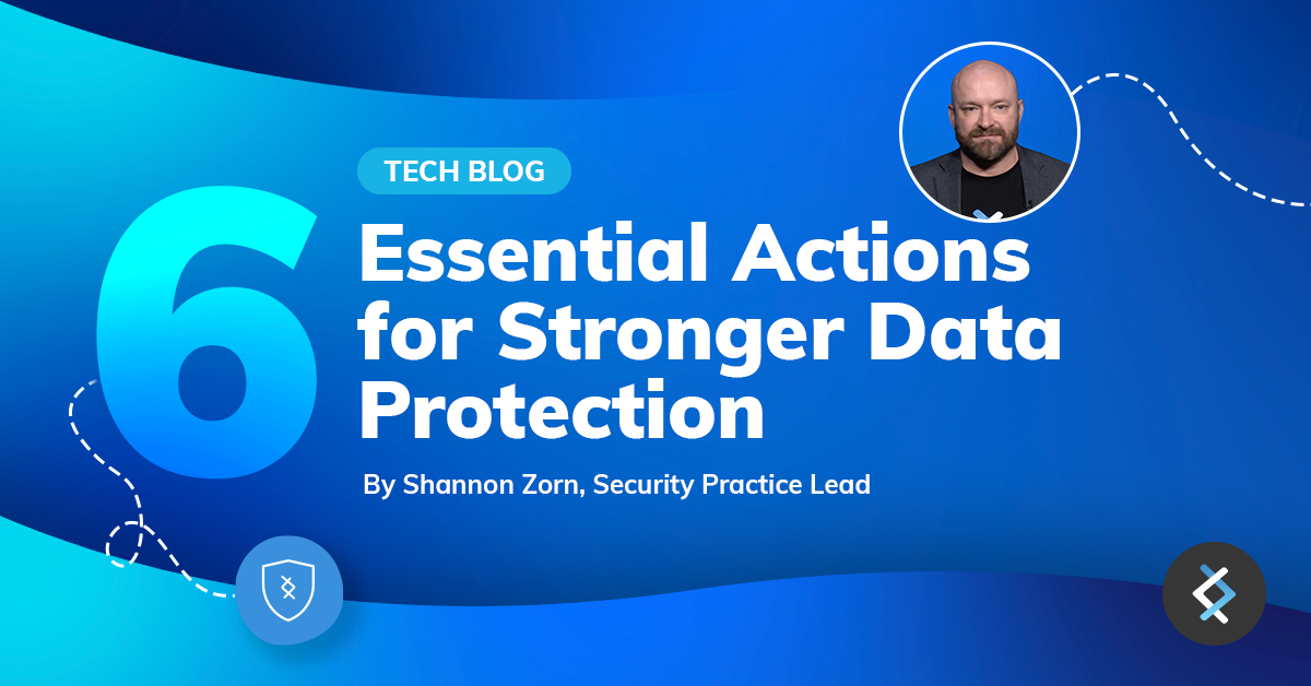 6 Essential Actions for Stronger Data Protection